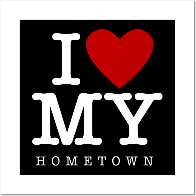 I Love My Hometown Wall Art by Barn Shirt USA